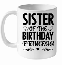 Product Sister Of The Birthday Princess White Ceramic Mug
