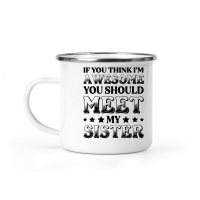 Product If You Think I'm Awesome You Should Meet My Sister Camping Mug