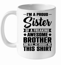 Product Im a Proud Sister Awesome Brother White Ceramic Mug