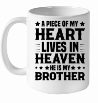 Product A piece of my Heart Lives in Heaven He is my Brother White Ceramic Mug