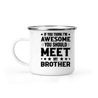 Product If You Think I'm Awesome You Should Meet My Brother Camping Mug