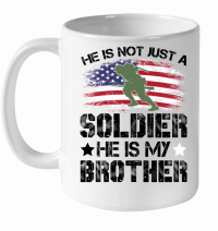 Product He Is Not Just A Soldier He Is My Brother White Ceramic Mug