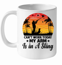 Product Can't Work Today My Arm is in A Sling Hunting White Ceramic Mug