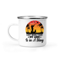 Product Can't Work Today My Arm is in A Sling Hunting Camping Mug