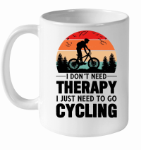 Product I Don't Need Therapy I Just Need To Go Cycling White Ceramic Mug