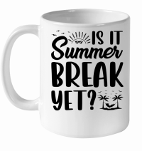 Product Is It Summer Break Yet White Ceramic Mug