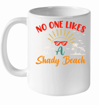 Product No One Likes a Shady Beach Summer Beach White Ceramic Mug