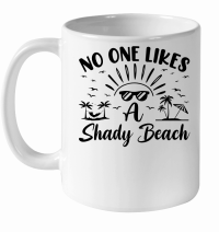 Product No One Likes a Shady Beach Summer Beach White Ceramic Mug