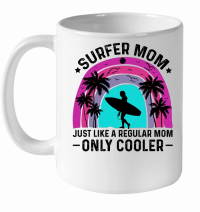Product Surfer Mom Just Like a Regular Mom Only Cooler White Ceramic Mug
