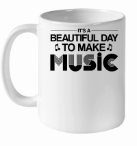 Product It's a Beautiful Day To Make Music White Ceramic Mug