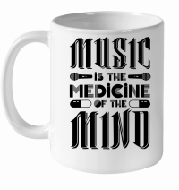 Product Music Is The Medicine Of The Mind White Ceramic Mug