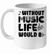 Product Without Music Life Would Be White Ceramic Mug