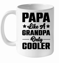 Product Papa Like A Grandpa Only Cooler White Ceramic Mug