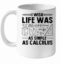 Product I Wish Life Was As Simple As Calculus Math Teacher White Ceramic Mug