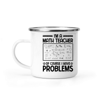 Product I'm a Math Teacher of Course I Have Problems Camping Mug