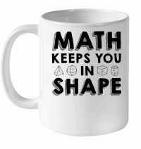 Product Math Keeps you in Shape Math Teacher White Ceramic Mug