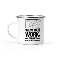 Product Show Your Work, Thanks Math Teacher Camping Mug