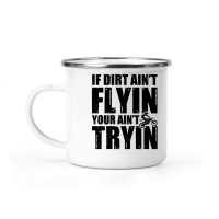 Product If Dirt Ain't Flyin You Ain't Tryin Dirt Bike Camping Mug