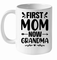 Product First Mom Now Grandma White Ceramic Mug