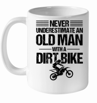 Product Never Underestimate an Old Man with a Dirt Bike White Ceramic Mug