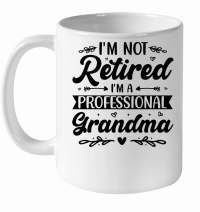 Product I'm Not Retired I'm a Professional Grandma White Ceramic Mug