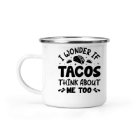 Product I Wonder If Tacos Think About Me Too Camping Mug