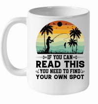 Product If You can Read This you Need to Find Your Own Spot White Ceramic Mug