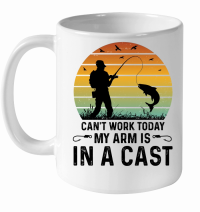 Product Can't Work Today My Arm is in a Cast Fishing White Ceramic Mug