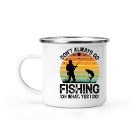 Product Don't Always go Fishing Oh What Yes I Do Camping Mug