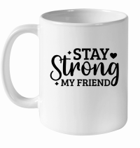 Product Stay Strong My Friend 01 White Ceramic Mug