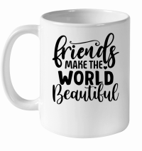 Product Friends Make the World Beautiful 2 01 White Ceramic Mug
