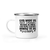 Product God Made Us Best Friends Because He Knew Our Moms Couldn't Handle Us As Sisters 01 Camping Mug