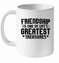 Product Friendship Is One Of Life s Greatest Treasures 2 01 White Ceramic Mug