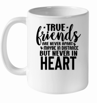 Product True Friends Are Never Apart Maybe In Distance But Never In Heart 2 01 White Ceramic Mug