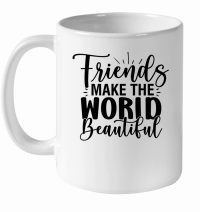 Product Friends Make the World Beautiful 01 White Ceramic Mug