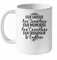Product Our laughs are limitless our memories are countless our friendship is endless 2 01 White Ceramic Mug