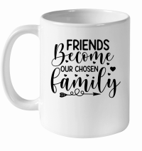 Product Friends Become Our Chosen Family 01 White Ceramic Mug
