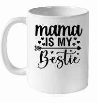 Product Mama is My Bestie 2 01 White Ceramic Mug