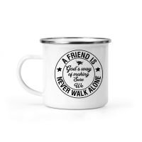 Product A friend is God s way of making sure We never walk alone Camping Mug