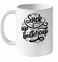 Product Suck it up buttercup 01 White Ceramic Mug