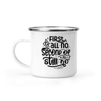 Product First of all no second of all still no 01 Camping Mug