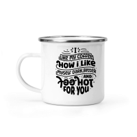 Product I like my coffee how i like myself dark,bitter and too hot for you 01 Camping Mug