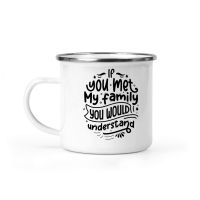 Product If you met my family you would understand 01 Camping Mug