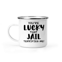 Product You're lucky that jail terrifies me Camping Mug