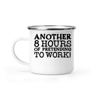 Product Another eight hours of pretending to work Camping Mug