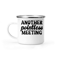 Product Another pointless meeting Camping Mug