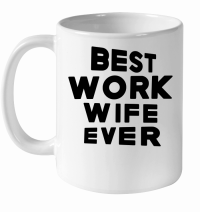 Product Best work wife ever White Ceramic Mug