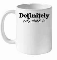 Product Definitely not vodka White Ceramic Mug