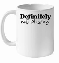 Product Definitely not whiskey White Ceramic Mug