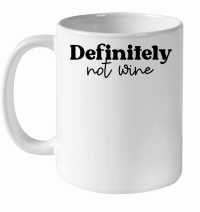 Product Definitely not wine White Ceramic Mug